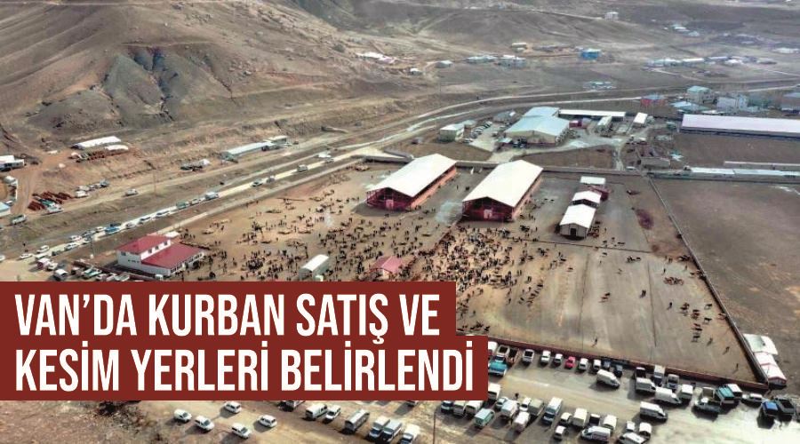 Van’da kurban satış ve kesim yerleri belirlendi