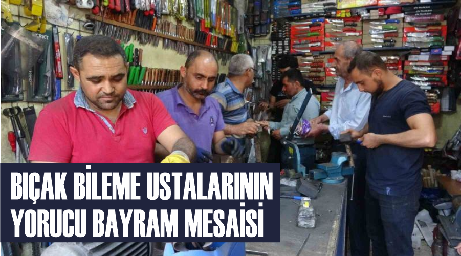 Bıçak bileme ustalarının yorucu bayram mesaisi