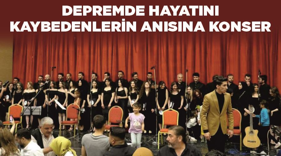 Depremde hayatını kaybedenlerin anısına konser