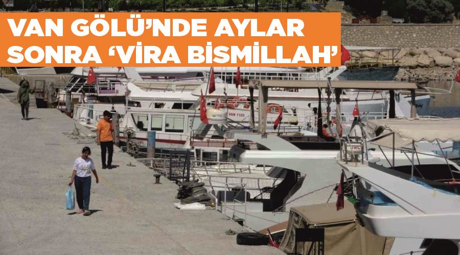 Van Gölü’nde aylar sonra ‘vira bismillah’