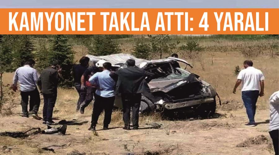 Kamyonet takla attı: 4 yaralı