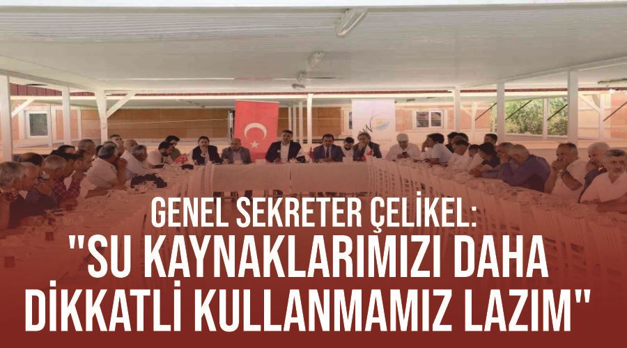 Genel Sekreter Çelikel: 