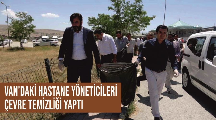 Van’daki hastane yöneticileri çevre temizliği yaptı