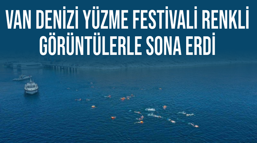 Van Denizi Yüzme Festivali renkli görüntülerle sona erdi