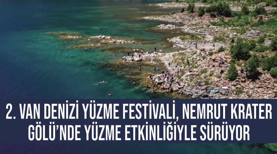 2. Van Denizi Yüzme Festivali, Nemrut Krater Gölü’nde yüzme etkinliğiyle sürüyor