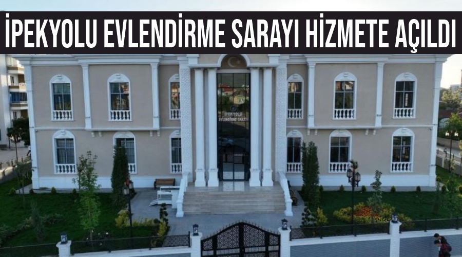 İpekyolu Evlendirme Sarayı hizmete açıldı