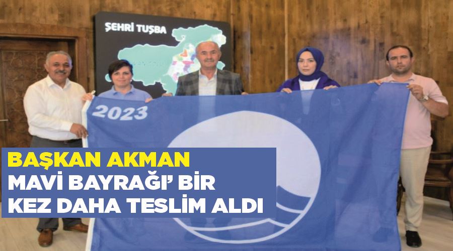 Başkan Akman, ‘Mavi Bayrağı’ bir kez daha teslim aldı