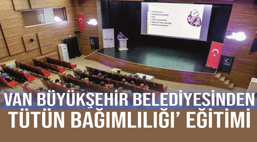 Van Büyükşehir Belediyesinden ‘Tütün Bağımlılığı’ eğitimi