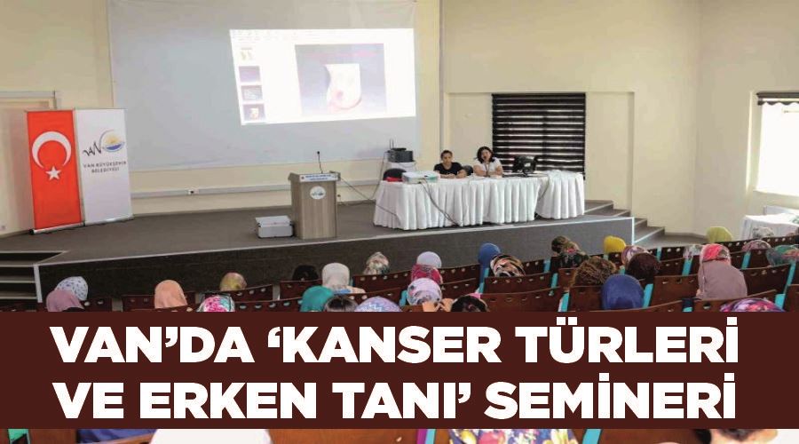 Van’da ‘Kanser Türleri ve Erken Tanı’ semineri