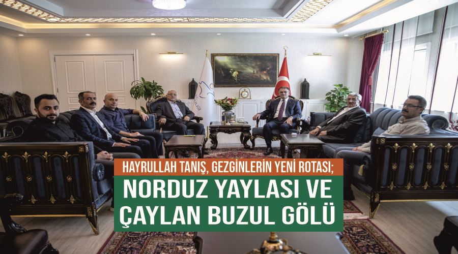 Hayrullah Tanış, Gezginlerin yeni rotası; Norduz Yaylası ve Çaylan Buzul Gölü