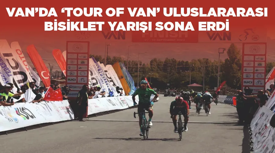 Van’da ‘Tour Of Van’ uluslararası bisiklet yarışı sona erdi