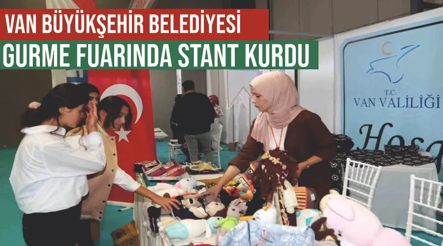 Van Büyükşehir Belediyesi Gurme Fuarında stant kurdu