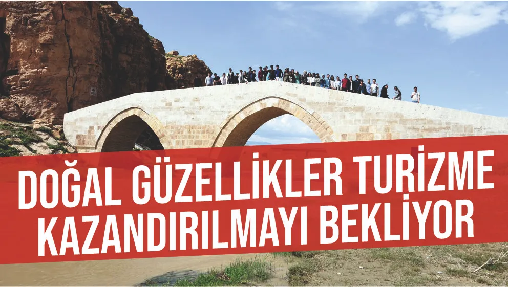 Doğal güzellikler turizme kazandırılmayı bekliyor