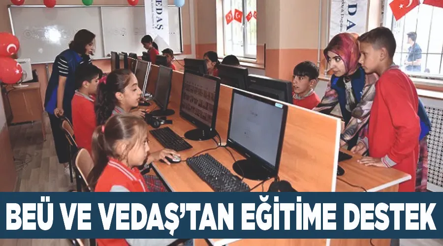 BEÜ ve VEDAŞ’tan eğitime destek