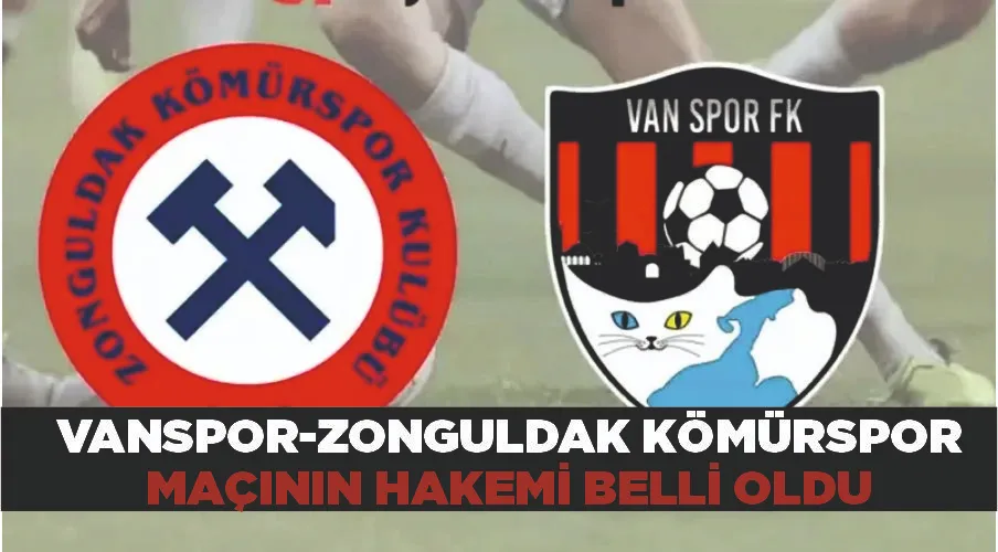 Vanspor-Zonguldak Kömürspor maçının hakemi belli oldu