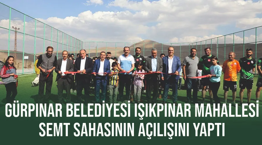 Gürpınar Belediyesi Işıkpınar Mahallesi semt sahasının açılışını yaptı