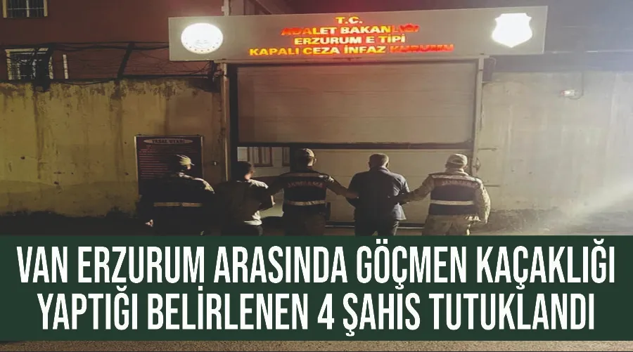 Van Erzurum arasında göçmen kaçaklığı yaptığı belirlenen 4 şahıs tutuklandı