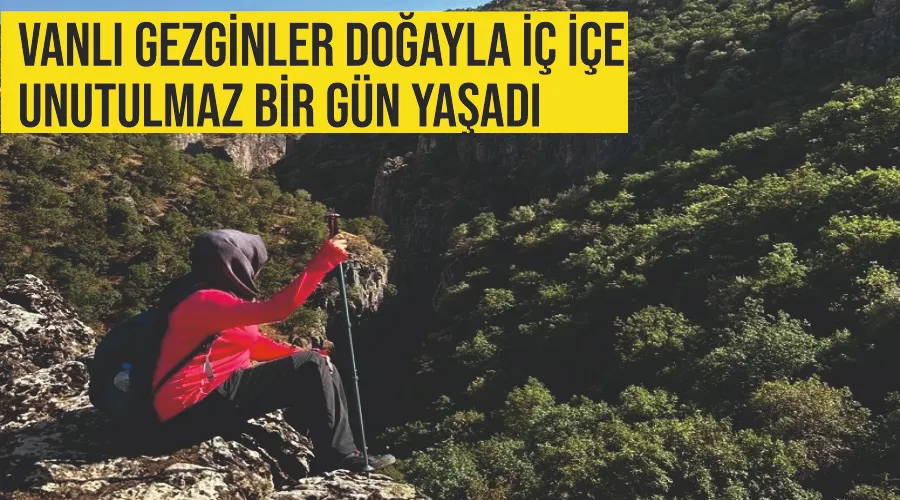 Vanlı gezginler doğayla iç içe unutulmaz bir gün yaşadı