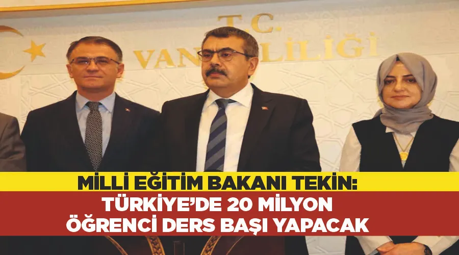 Milli Eğitim Bakanı Tekin: “Türkiye’de 20 milyon öğrenci ders başı yapacak”