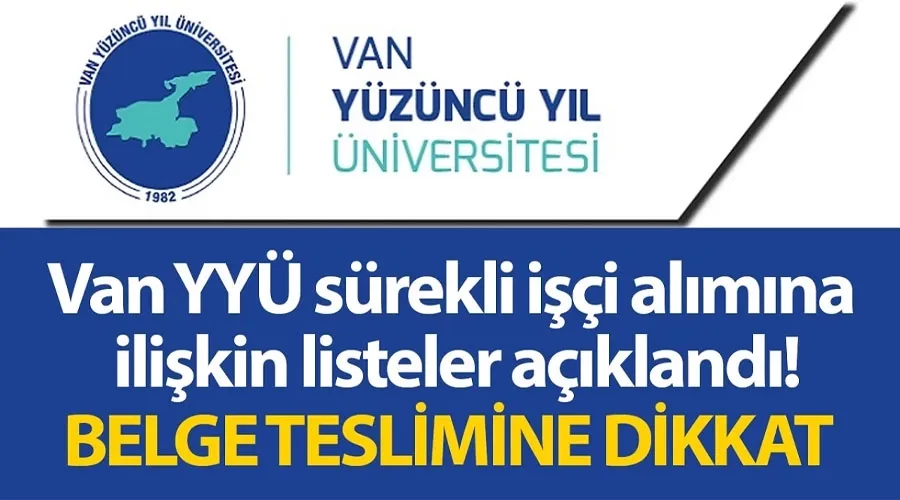 Van YYÜ sürekli işçi alımına ilişkin listeler açıklandı! Başvuranların dikkatine…