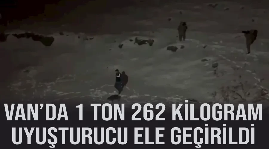 Van’da 1 ton 262 kilogram uyuşturucu ele geçirildi