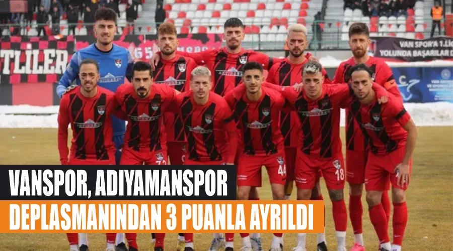 Vanspor, Adıyamanspor deplasmanından 3 puanla ayrıldı