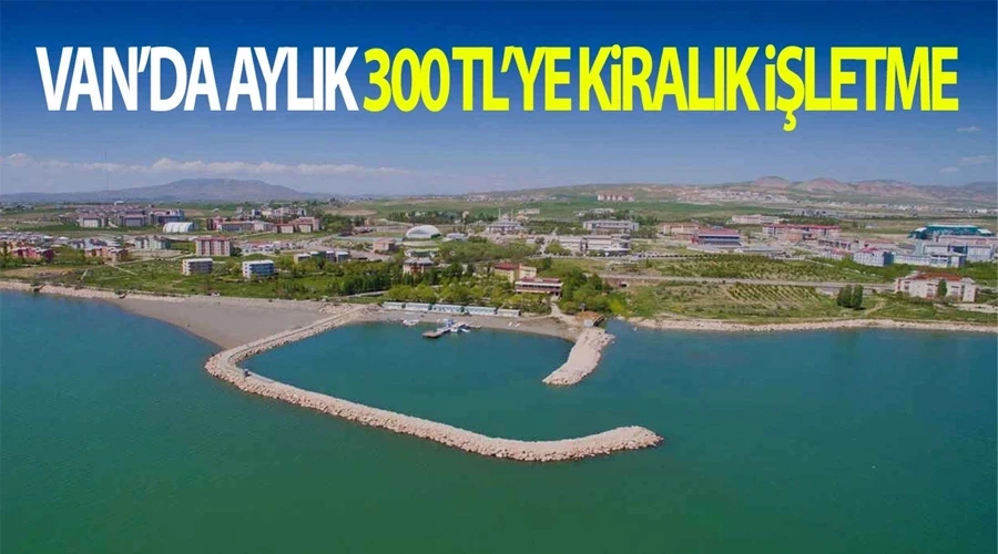 Van’da aylık 300 TL’ye kiralık işletme