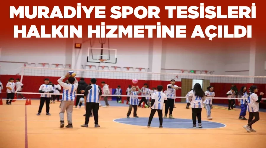 Muradiye Spor Tesisleri halkın hizmetine açıldı