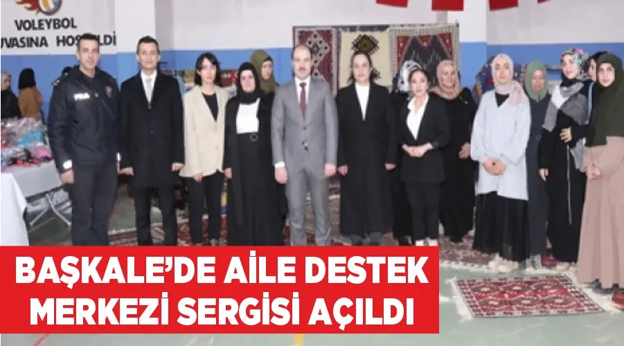 Başkale’de Aile Destek Merkezi sergisi açıldı 