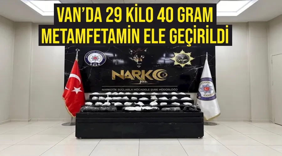 Van’da 29 kilo 40 gram metamfetamin ele geçirildi