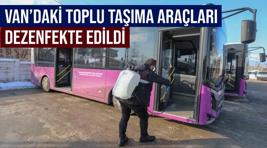 Van’daki toplu taşıma araçları dezenfekte edildi