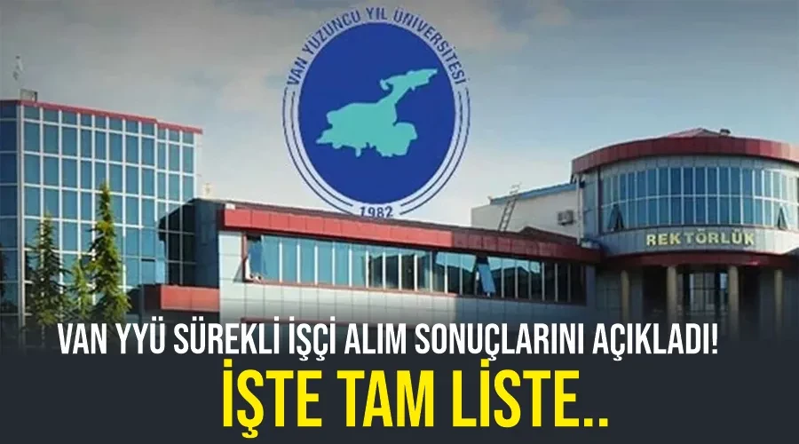 Van YYÜ sürekli İşçi alım sonuçlarını açıkladı! İşte tam liste..