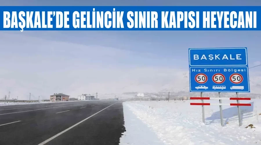 Başkale’de Gelincik Sınır Kapısı heyecanı