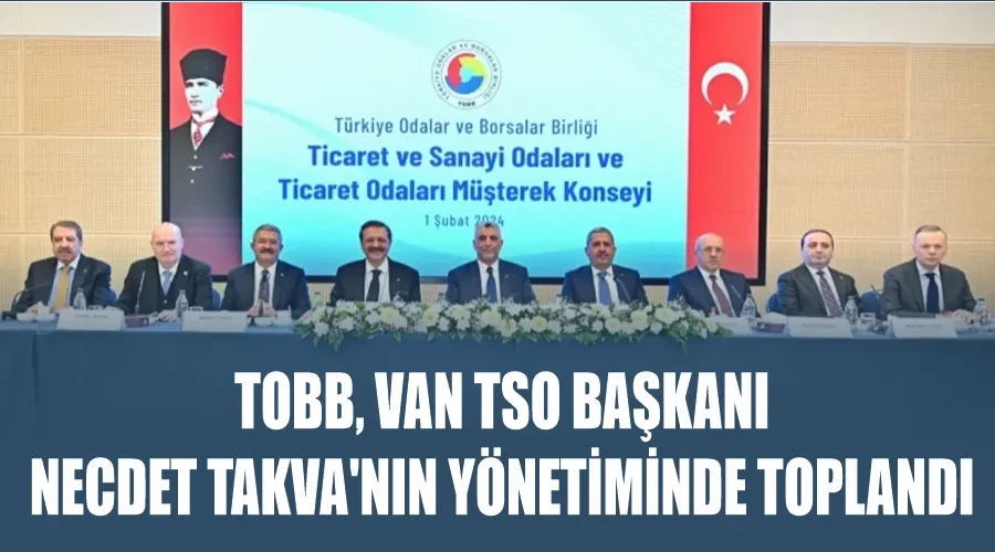 TOBB, Van TSO Başkanı Necdet Takva