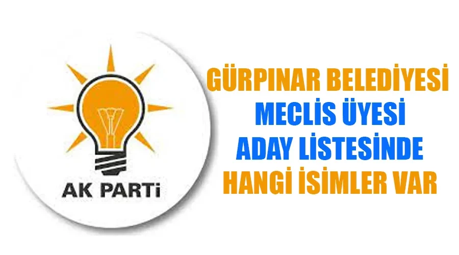 AK Parti Gürpınar Belediye Meclis Üyesi Adayları kimler oldu? İşte tam liste..