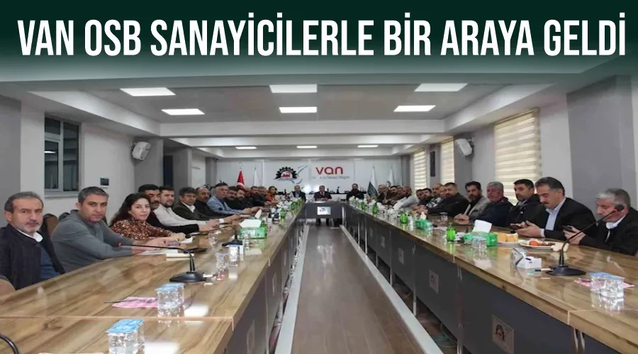 Van OSB sanayicilerle bir araya geldi