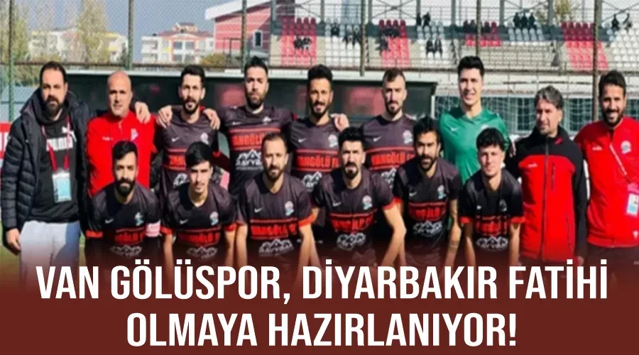 Van Gölüspor, Diyarbakır Fatihi Olmaya Hazırlanıyor!