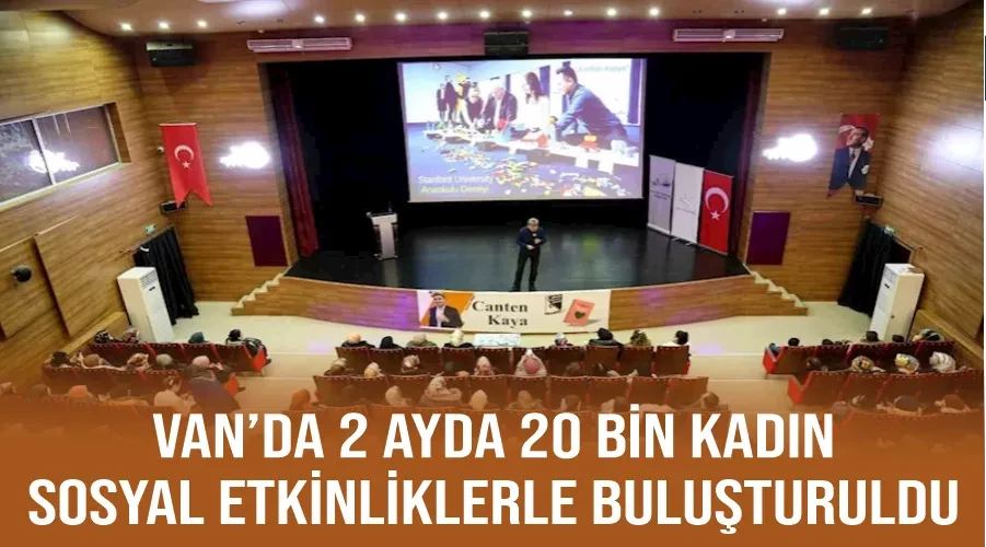 Van’da 2 ayda 20 bin kadın sosyal etkinliklerle buluşturuldu