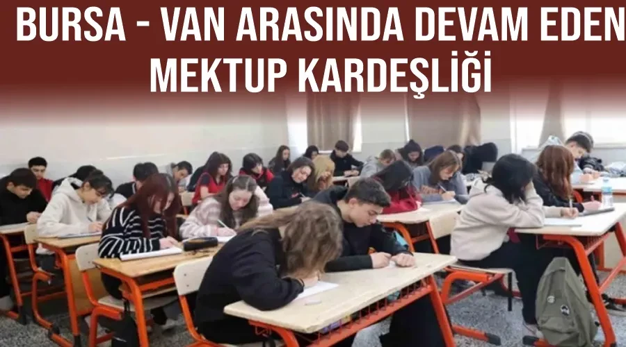  Bursa - Van Arasında Devam Eden Mektup Kardeşliği