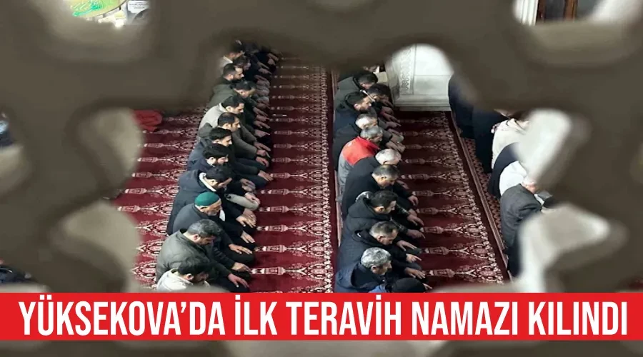 Yüksekova’da ilk teravih namazı kılındı