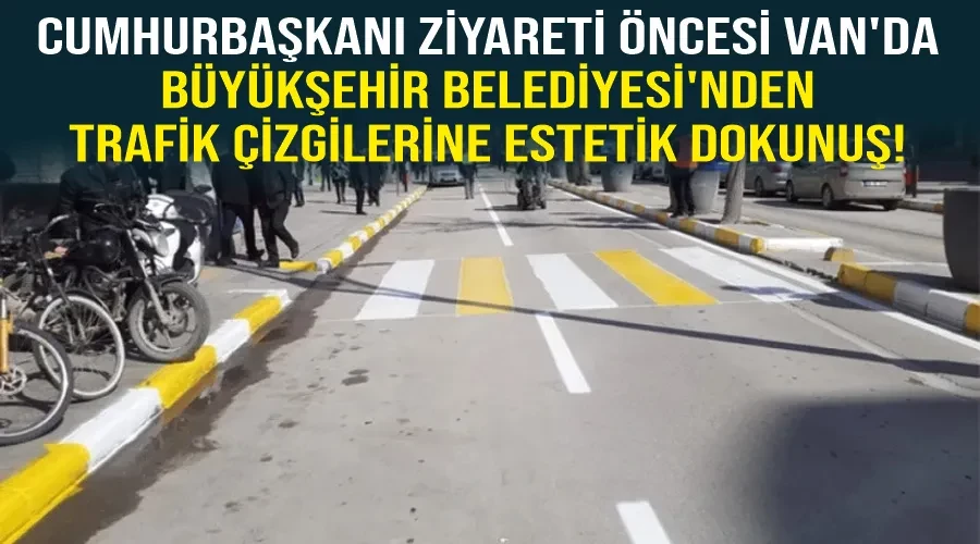 Cumhurbaşkanı Ziyareti Öncesi Van