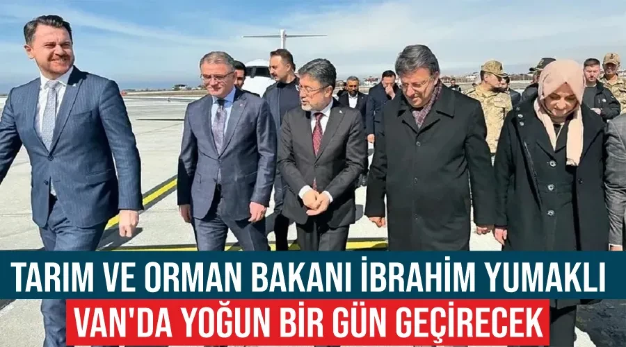 Tarım ve Orman Bakanı İbrahim Yumaklı Van