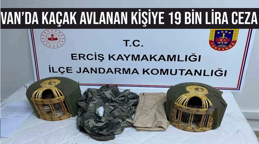 Van’da kaçak avlanan kişiye 19 bin lira ceza