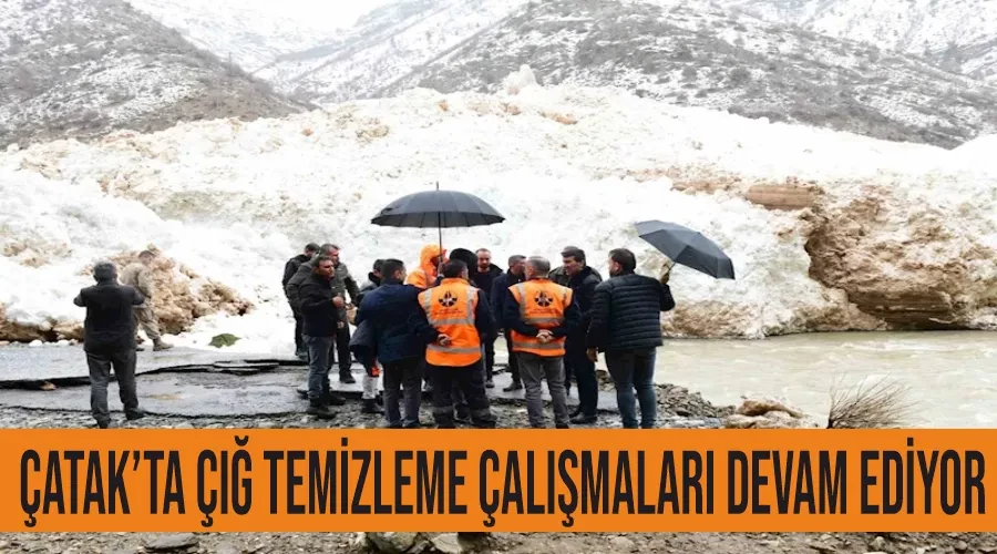 Çatak’ta çığ temizleme çalışmaları devam ediyor