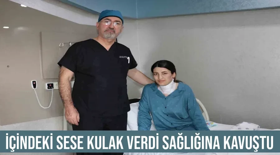 İçindeki sese kulak verdi sağlığına kavuştu