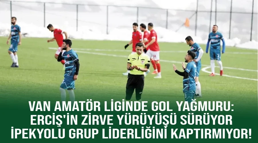 Van Amatör Liginde Gol Yağmuru:  Erciş