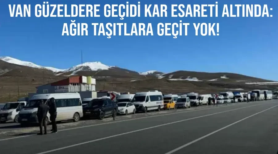 Van Güzeldere Geçidi Kar Esareti Altında: Ağır Taşıtlara Geçit Yok!