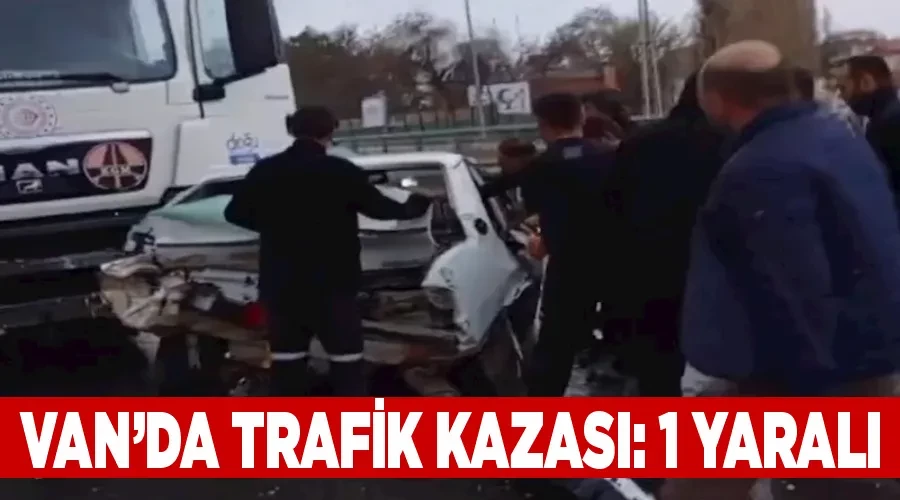 Van’da trafik kazası: 1 yaralı