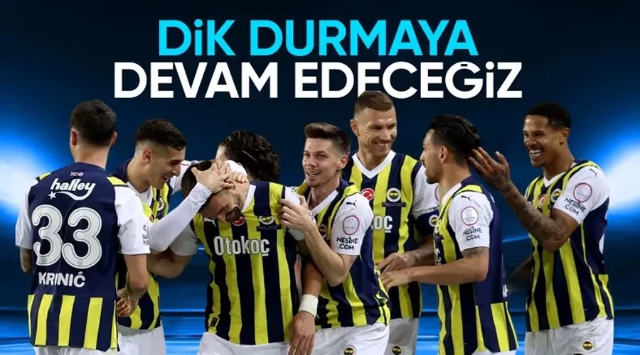 Fenerbahçe: Dik durmaya devam edeceğiz