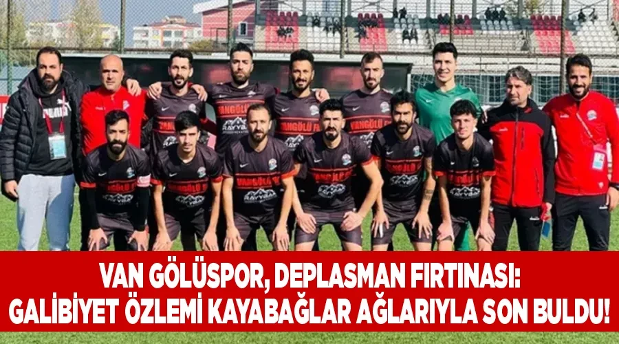 Van Gölüspor, Deplasman Fırtınası: Galibiyet Özlemi Kayabağlar Ağlarıyla Son Buldu!